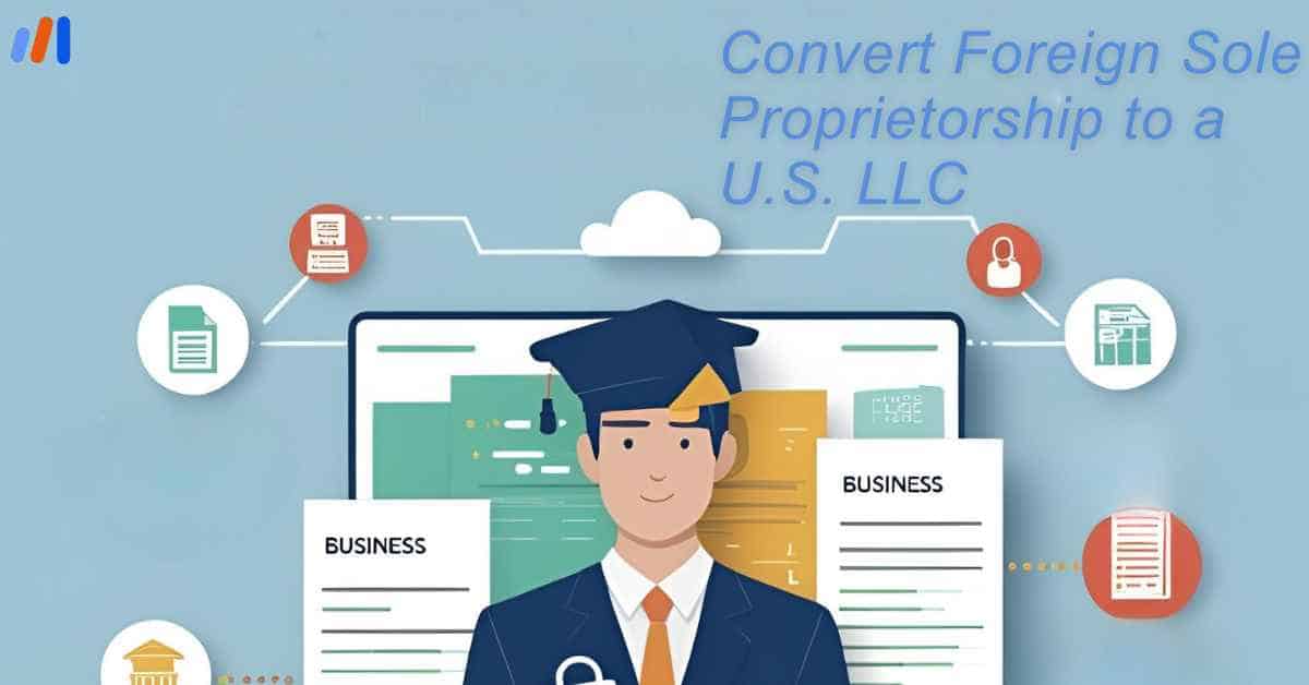 Convert Foreign Sole Proprietorship to a U.S. LLC