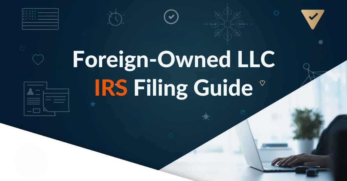 foreign-owned LLC IRS filing